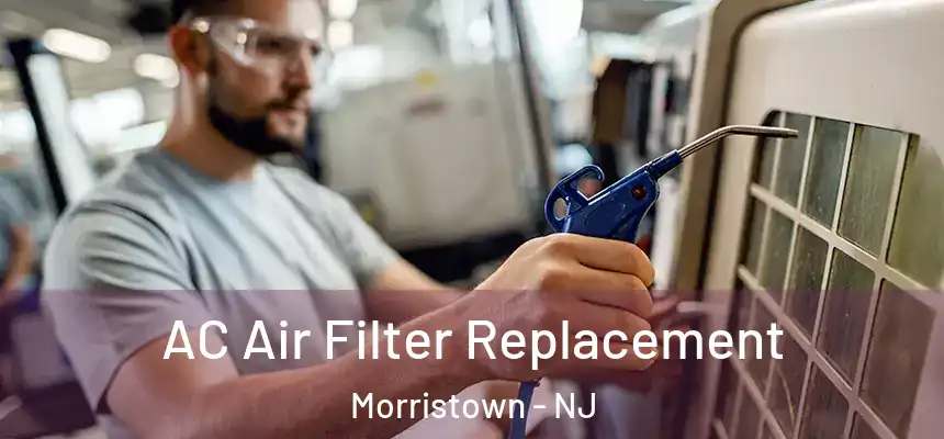  AC Air Filter Replacement Morristown - NJ
