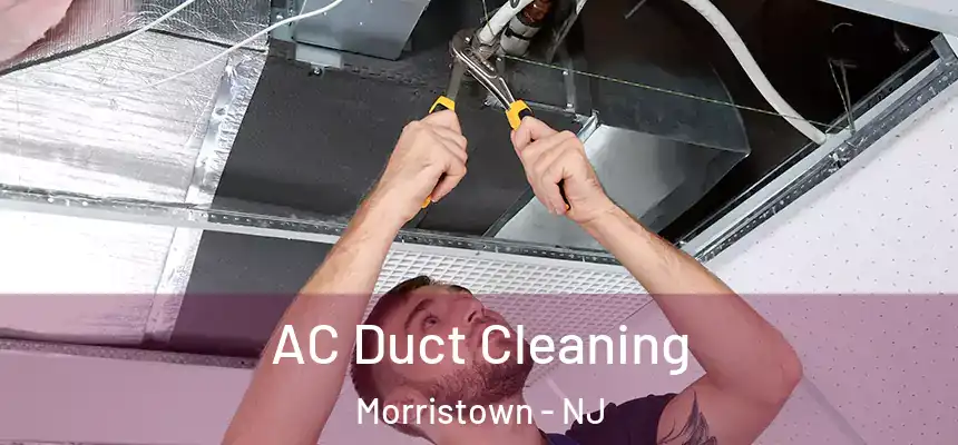  AC Duct Cleaning Morristown - NJ