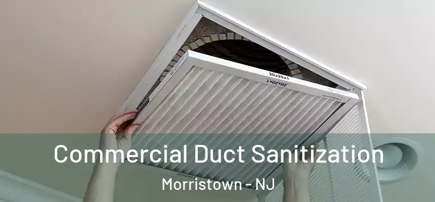 Commercial Duct Sanitization Morristown - NJ
