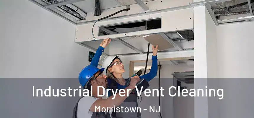 Industrial Dryer Vent Cleaning Morristown - NJ