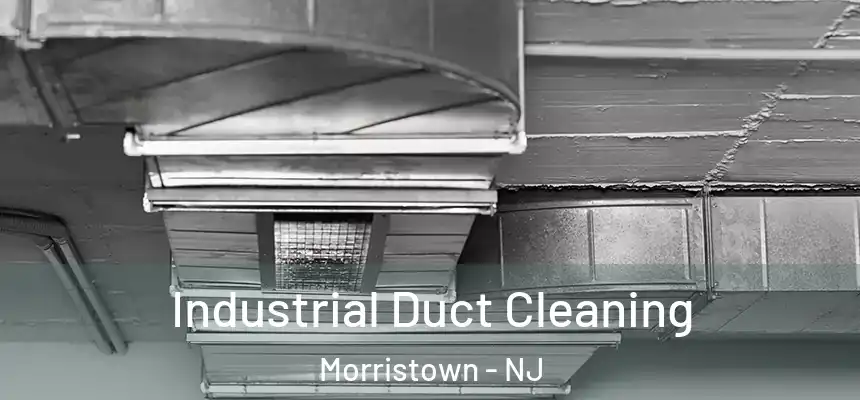  Industrial Duct Cleaning Morristown - NJ