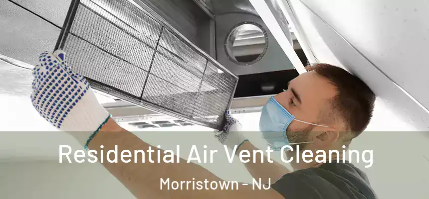  Residential Air Vent Cleaning Morristown - NJ