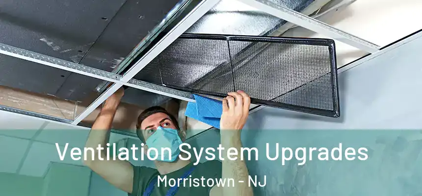  Ventilation System Upgrades Morristown - NJ